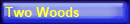 Two Woods